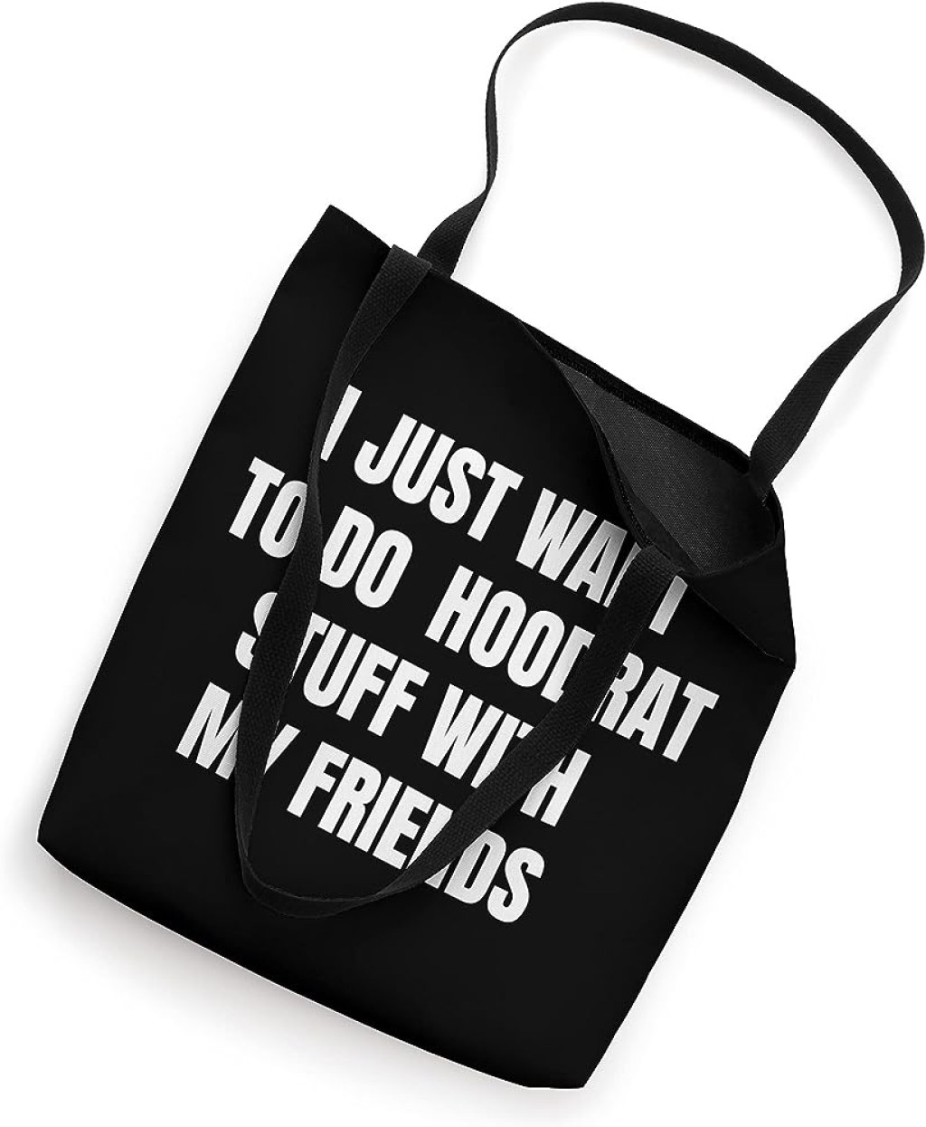 Picture of: I just want to do hoodrat stuff with my friends Tote Bag